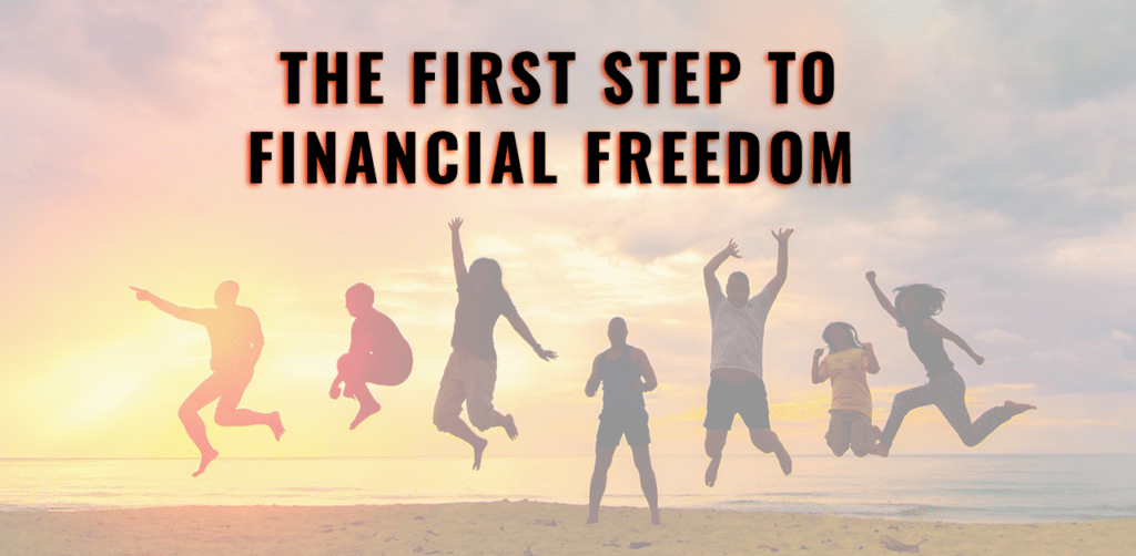 The First Step to Financial Freedom