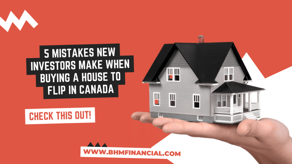 5 Mistakes New Investors Make When Buying a House in Canada.